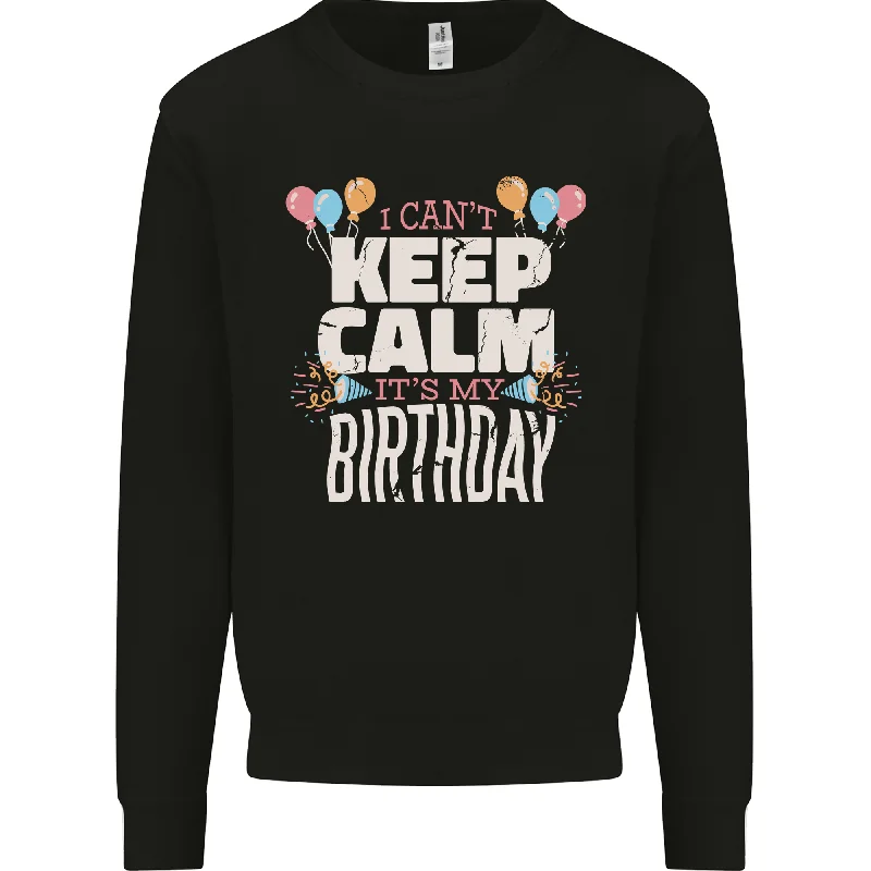 I Cant Keep Calm Its My Birthday Mens Sweatshirt Jumper Hoodie with Raw Hem Edgy Unfinished